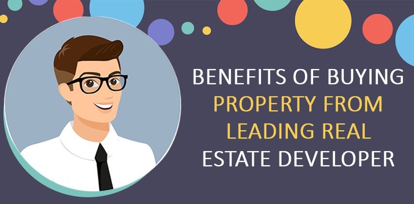 Benefits of Buying Property from Leading Real Estate Developer