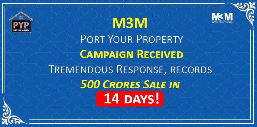 M3M Port Your Property Campaign Received Tremendous Response, records 500 Crores Sale in 14 days!