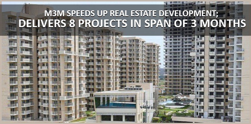 M3M Speeds Up Real Estate Development; Delivers 8 Projects in Span of 3 Months