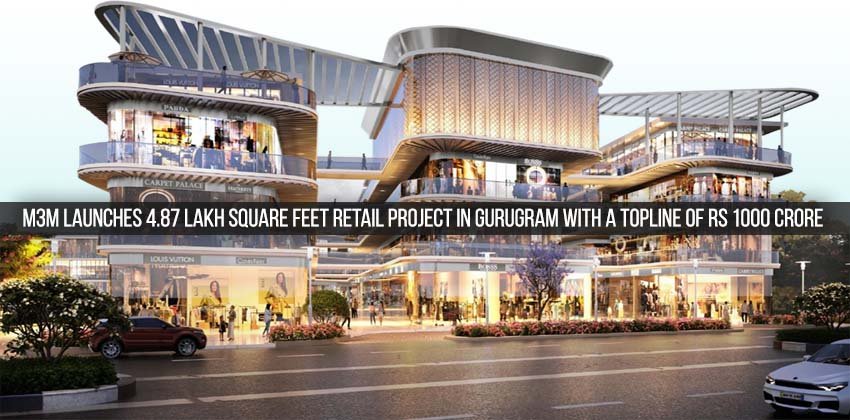 M3M launches 4.87 lakh square feet retail project in Gurugram with a topline of Rs 1000 crore